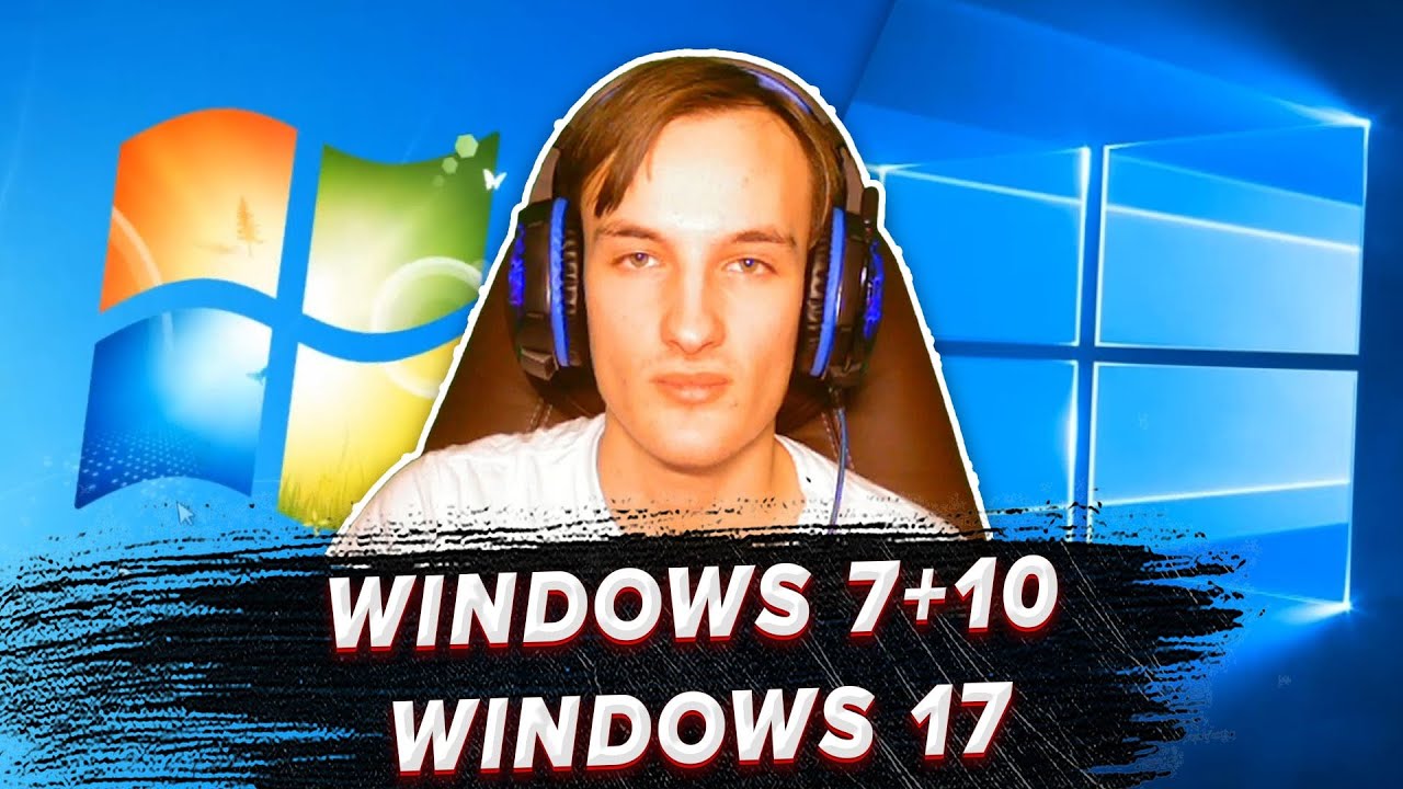 Windows 17 [Windows 7 + Windows 10]
