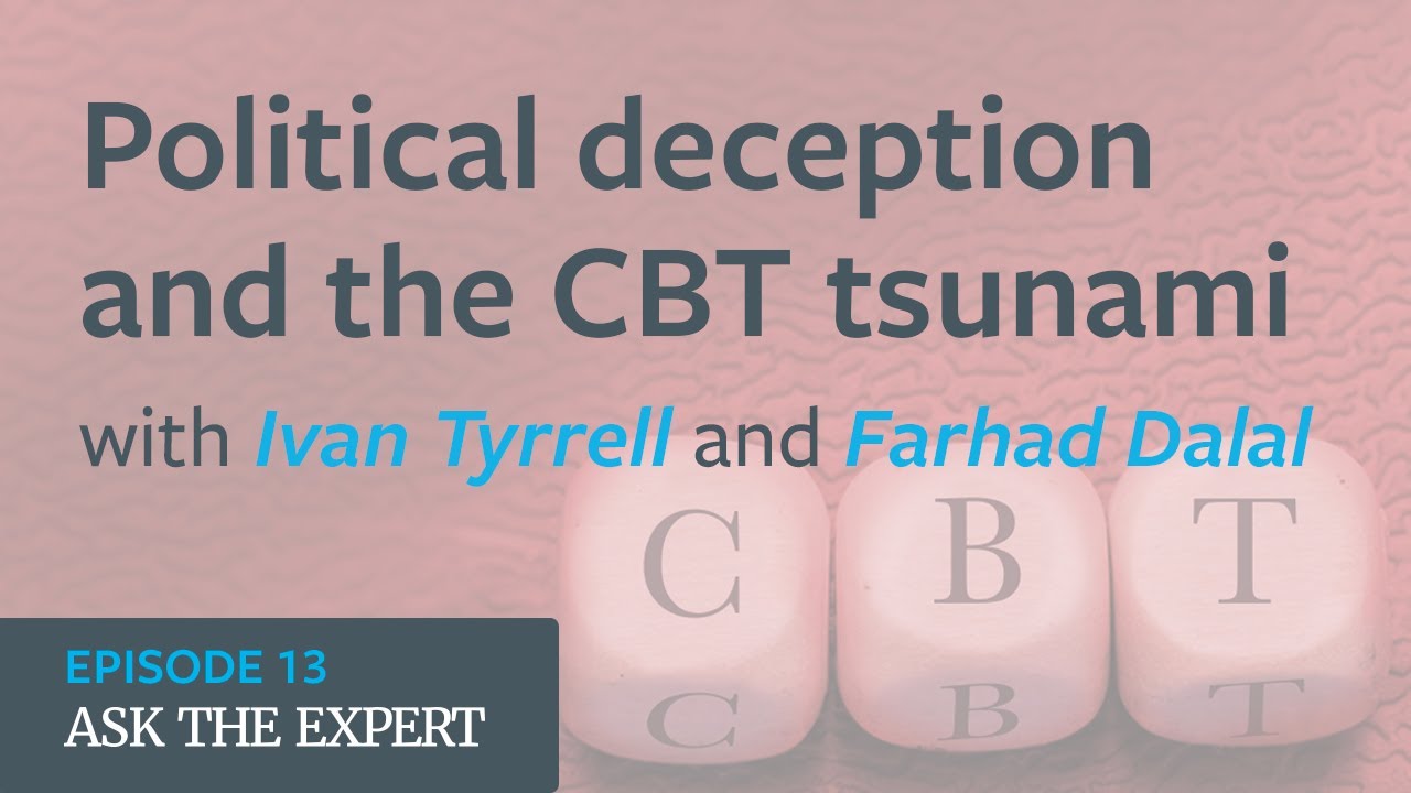 Political deception and the CBT tsunami with Farhad Dalal  | The Good Mental Health  Podcast