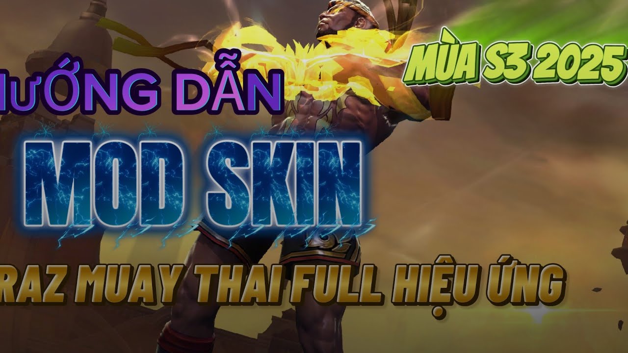 HƯỚNG DẪN MOD SKIN RAZ MUAY THAI FULL HIỆU ỨNG MÙA S3 2025