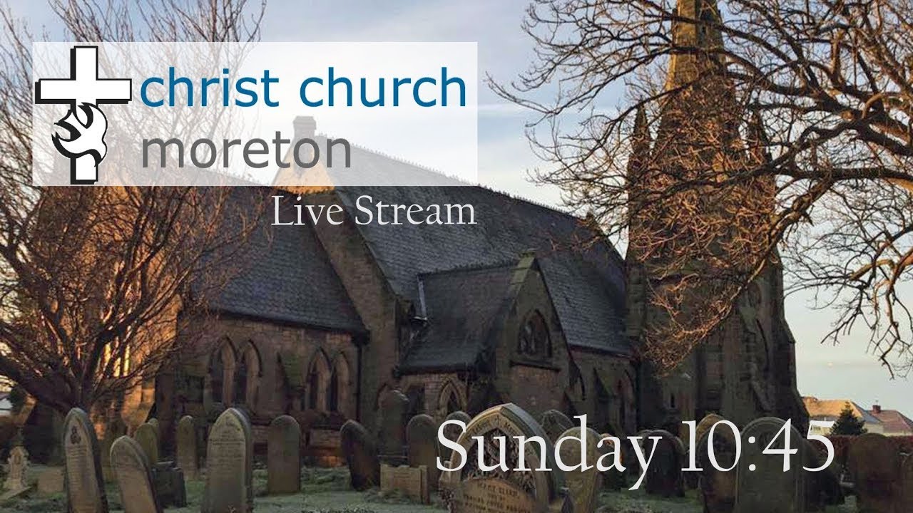 Christ Church Moreton 10:45am Live Stream