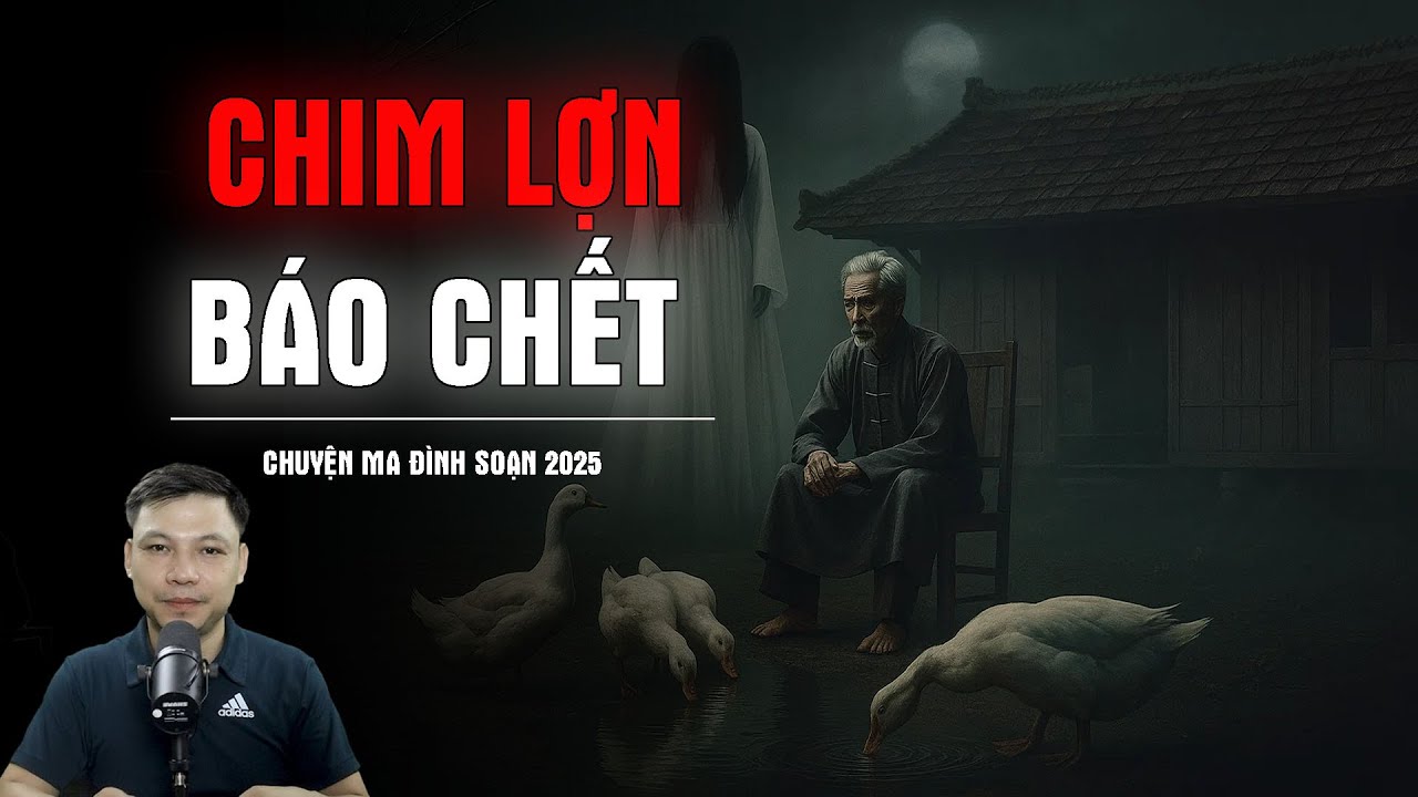 Truyện Ma Có Thật : CHIM LỢN BÁO CHẾT | Chuyện Ma Đình Soạn 2025