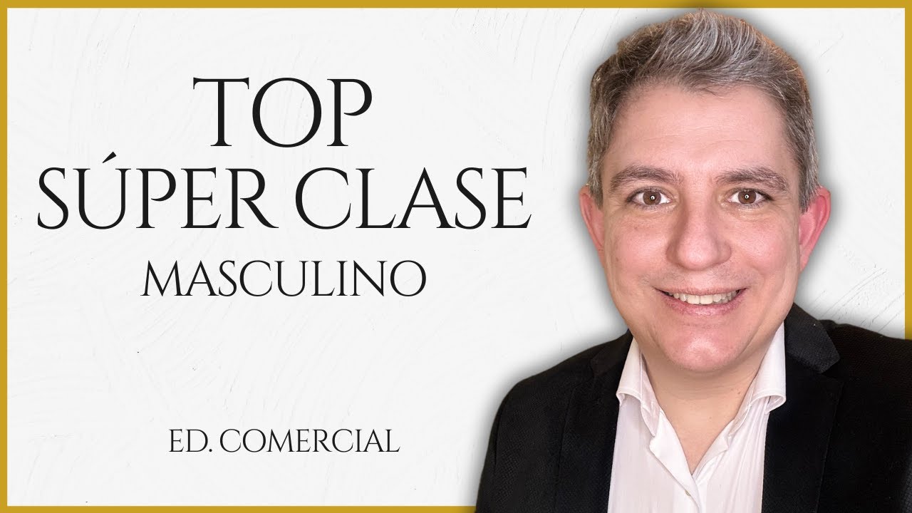 TOP 7 SÚPER CLASE para HOMBRE. EDICIÓN COMERCIAL