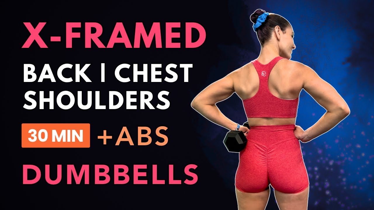 X-FRAME UPPER BODY + ABS Strength Workout | Dumbbells Only! | 35 MIN. Circuit Training Workout