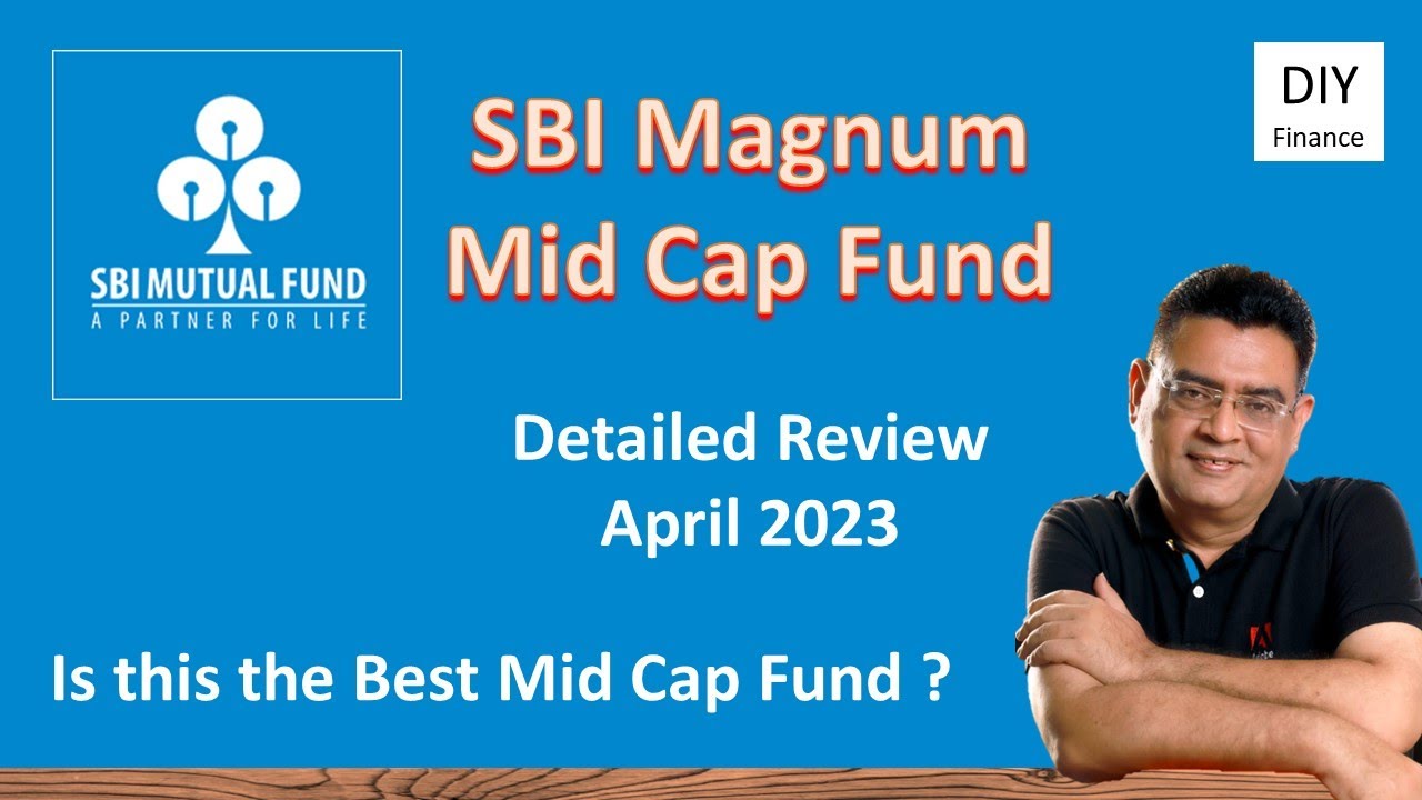 SBI Magnum Mid Cap Fund | SBI Magnum Mid Cap Fund Detailed Review | SBI Fund House | Mid Cap Fund |