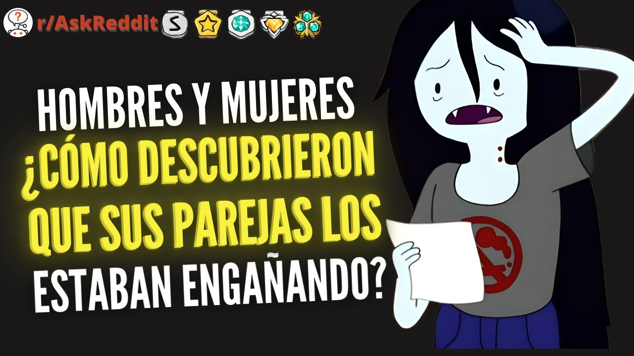 Hombres y mujeres, ¿Cómo descubrieron que sus parejas los estaban engañando? - (Reddit Pregunta)