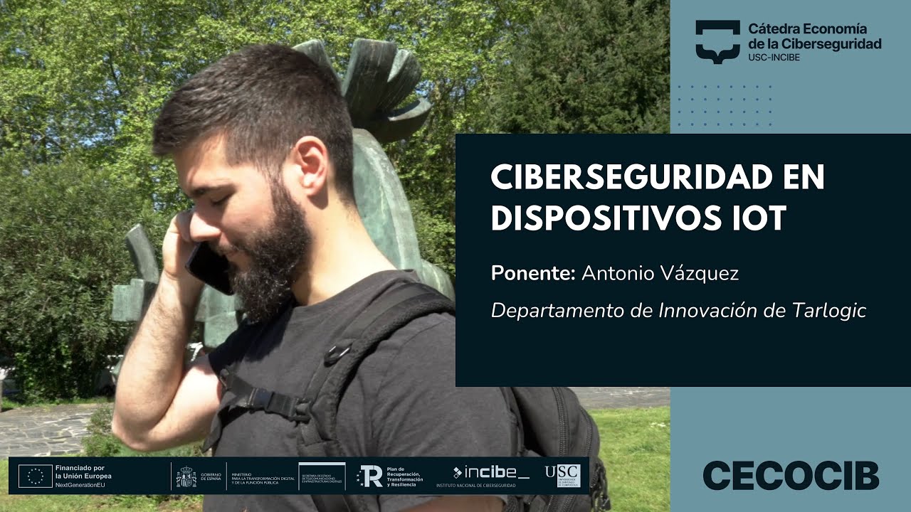 Curso CECOCIB  - Ciberseguridad en dispositivos IOT. Antonio Vázquez (Tarlogic)