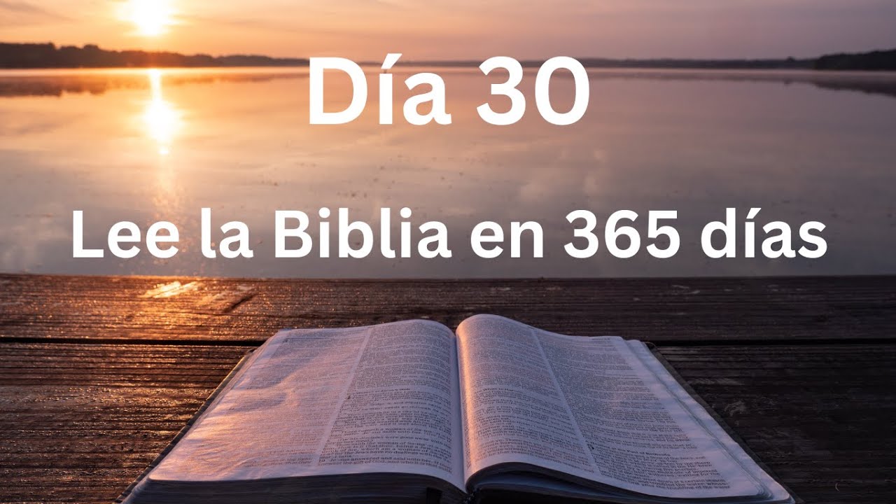 Día 30. Plan de lectura de la Biblia en 365 días.
