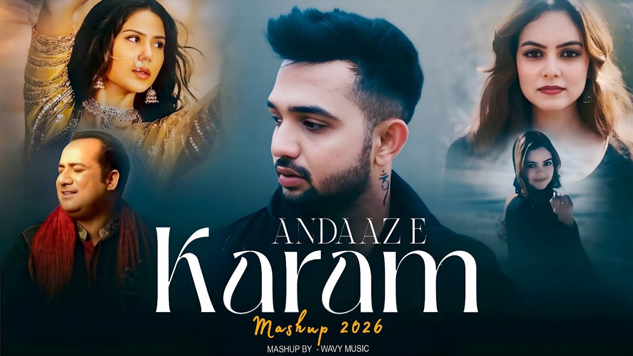 Andaaz E Karam Mashup 2026 | Madhur Sharma | Jubin Nautiyal | Rahat Fateh Ali | Heartbroken Mashup