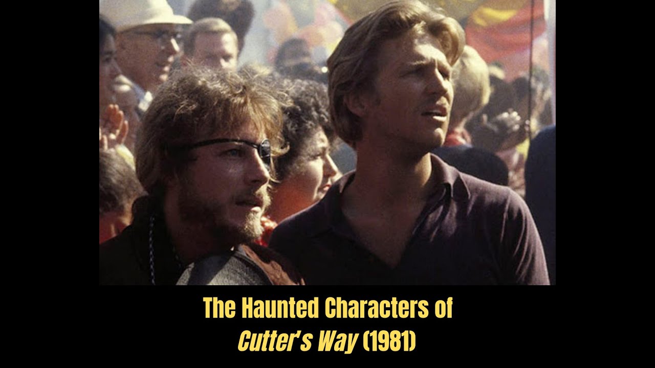 The Haunted Characters of Cutter's Way (1981)