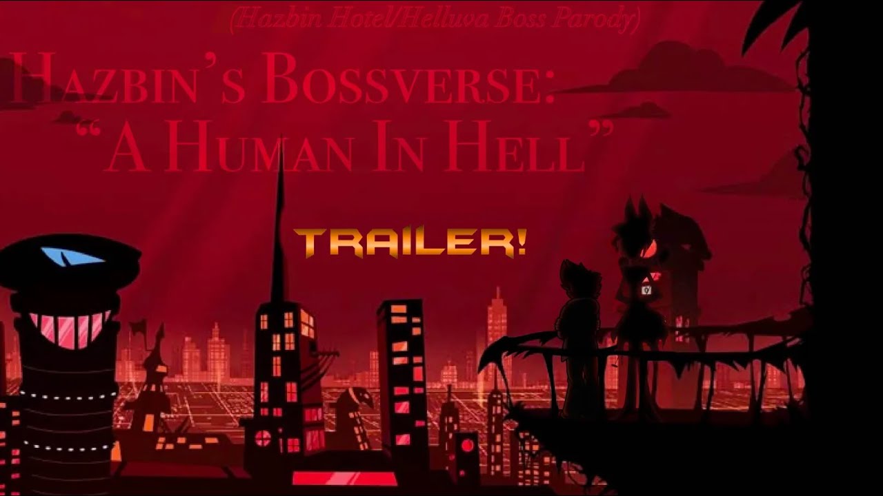Hazbin's Bossverse: A Human in Hell (Trailer!)
