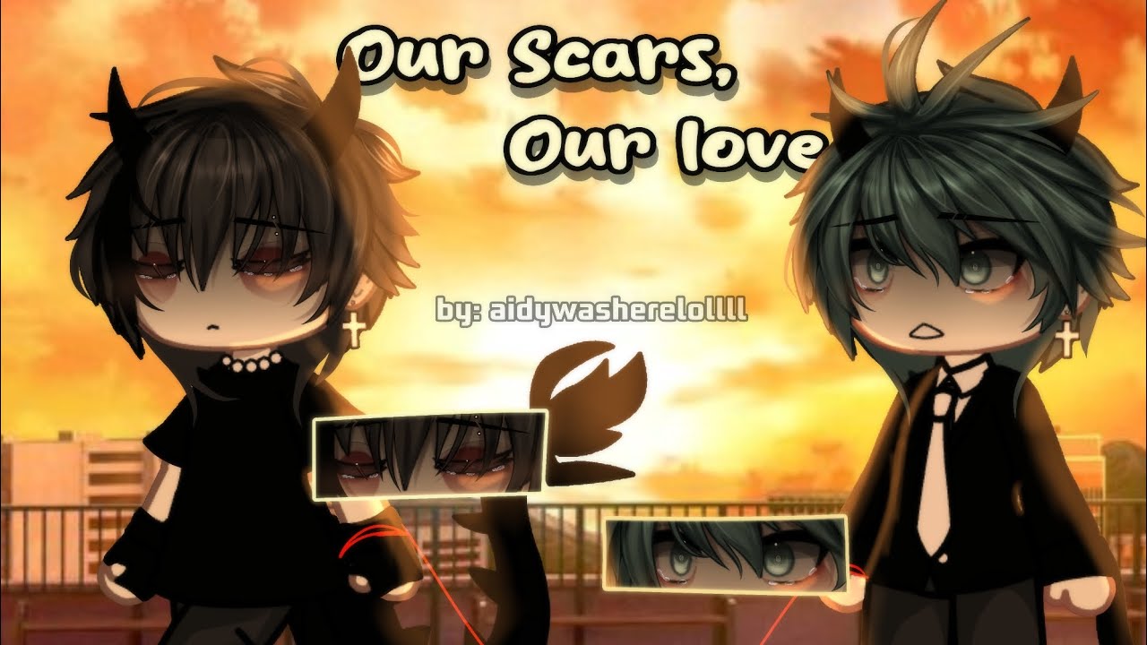 [💚×🖤]°𝙊𝙪𝙧 𝙎𝙘𝙖𝙧𝙨, 𝙊𝙪𝙧 𝙡𝙤𝙫𝙚..° | GLMM BL | //OG?// Part 1..  By aidywasherelollll (Read description)