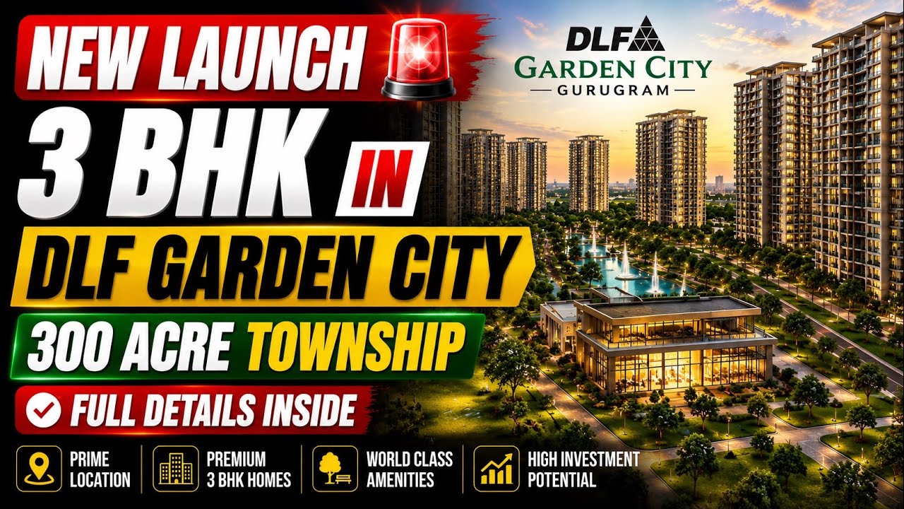 🔥 DLF Garden City New Launch | 3 BHK Luxury Apartments | 300 Acre Township Gurgaon | Full Details
