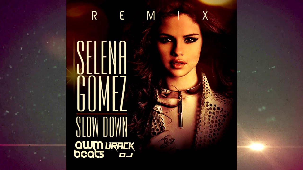 Selena Gomez - Slow Down (Urack DJ & AWM Beats 2K15 Remix)