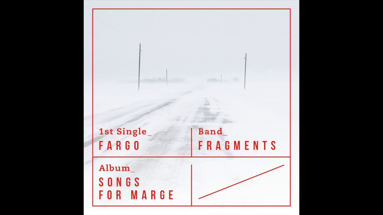FRAGMENTS - FARGO (1st Single)