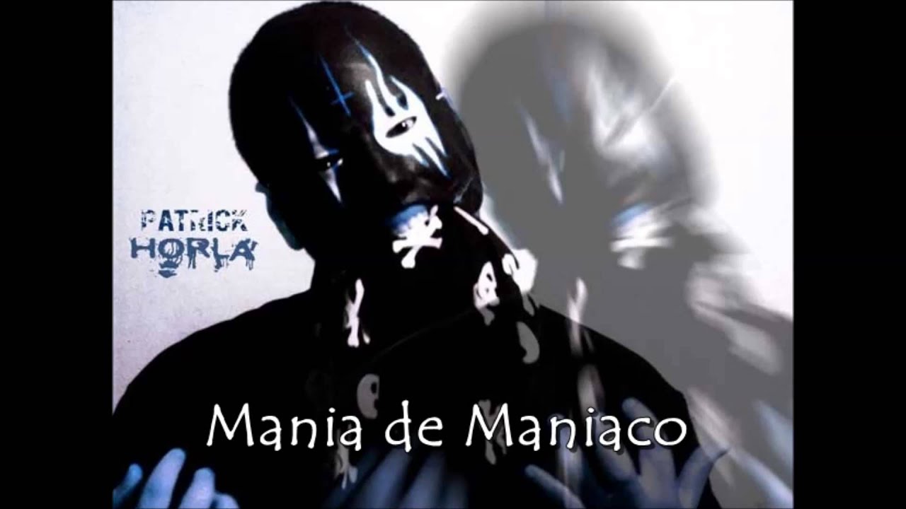 Patrick Horla - Mania de Maniaco