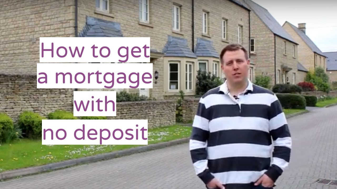 How to get a mortgage with no deposit