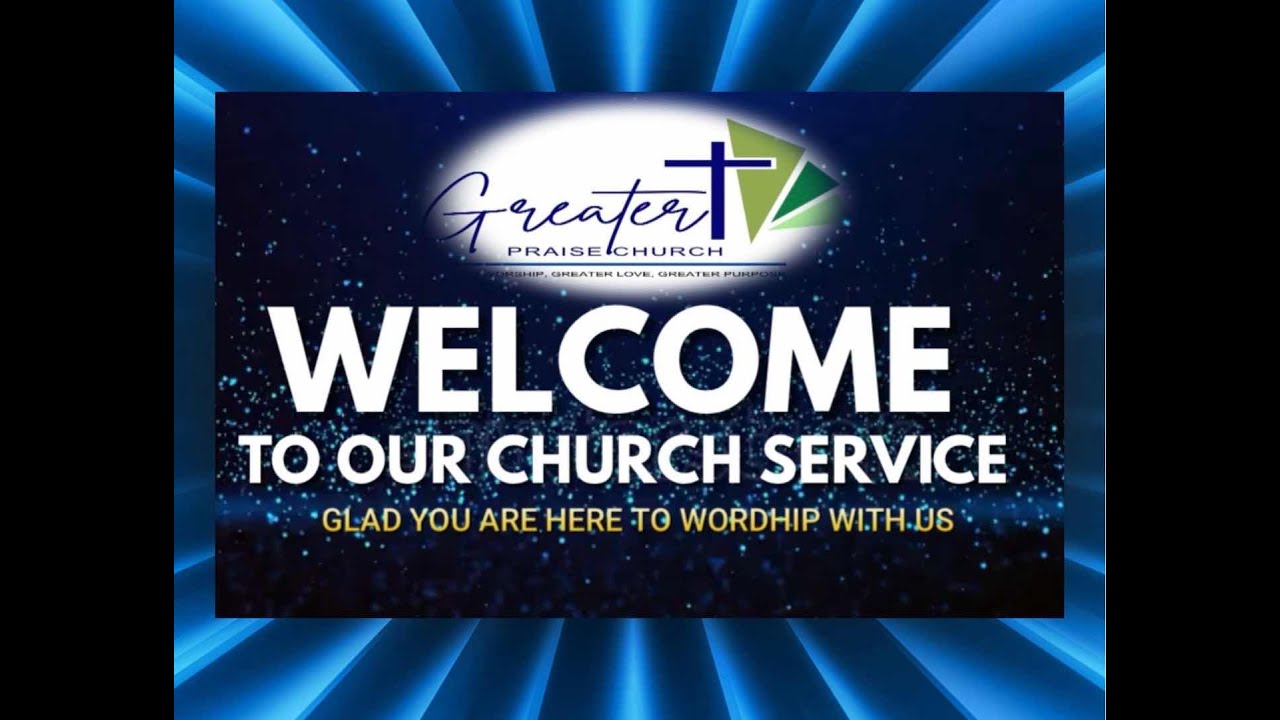 Welcome To Greater Praise Sunday Worship Service
