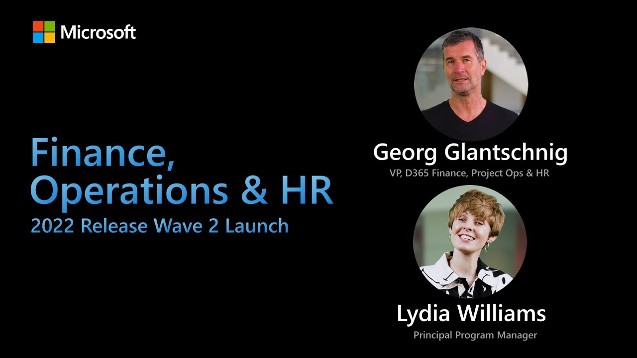 Dynamics 365 Finance, HR & Operations &ndash; 2022 Release Wave 2 Launch