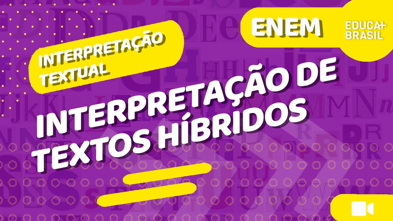 INTERPRETAÇÃO TEXTUAL – Interpretação de Textos Híbridos ENEM