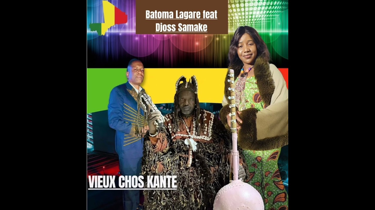 BATOMA LAGARE SAMAKE &_DJOSS SAMAKE _VIEUX CH&Ocirc; KANTE _2025