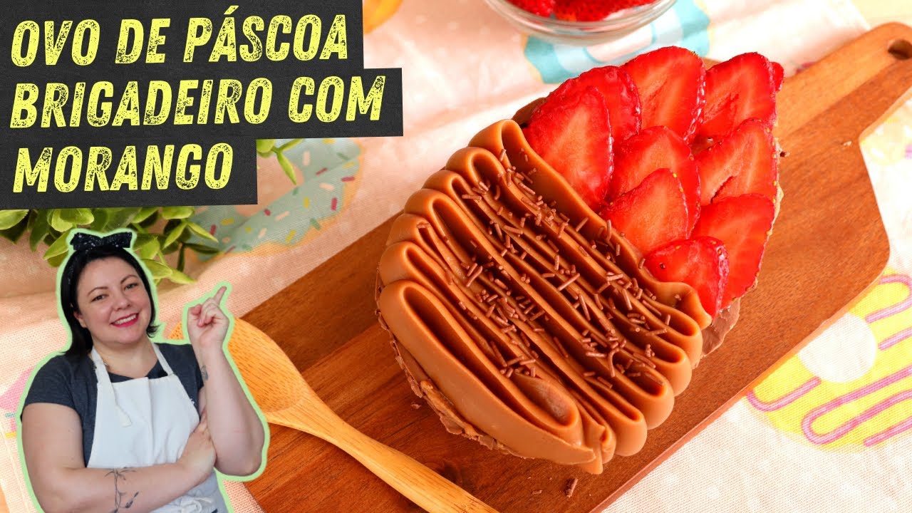 Ovo de Páscoa de Colher de Brigadeiro com Morango | Priscila Piardi