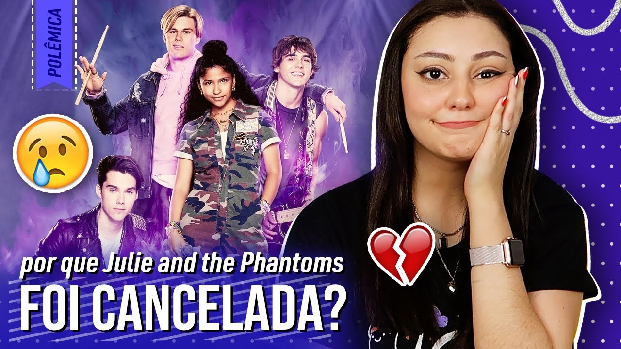 CANCELARAM JULIE AND THE PHANTOMS, MAS PORQUE? | Entenda essa treta