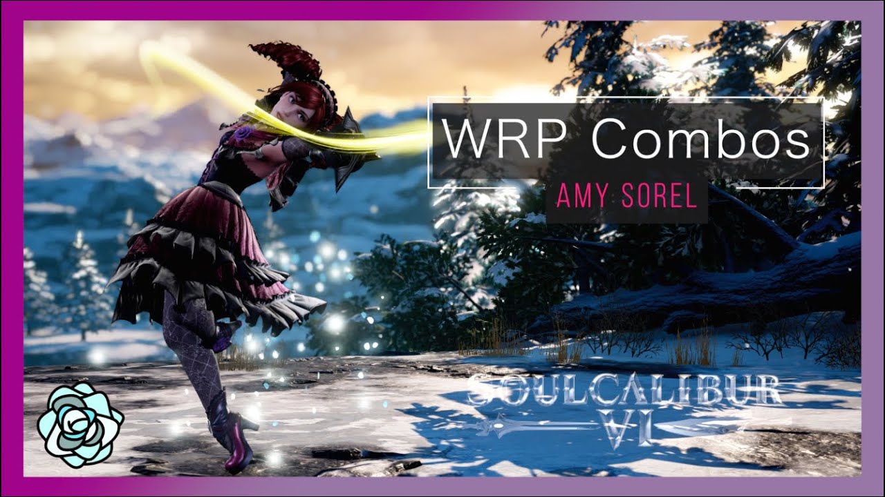 SoulCalibur VI – White Rose Perception Combos | Amy Sorel