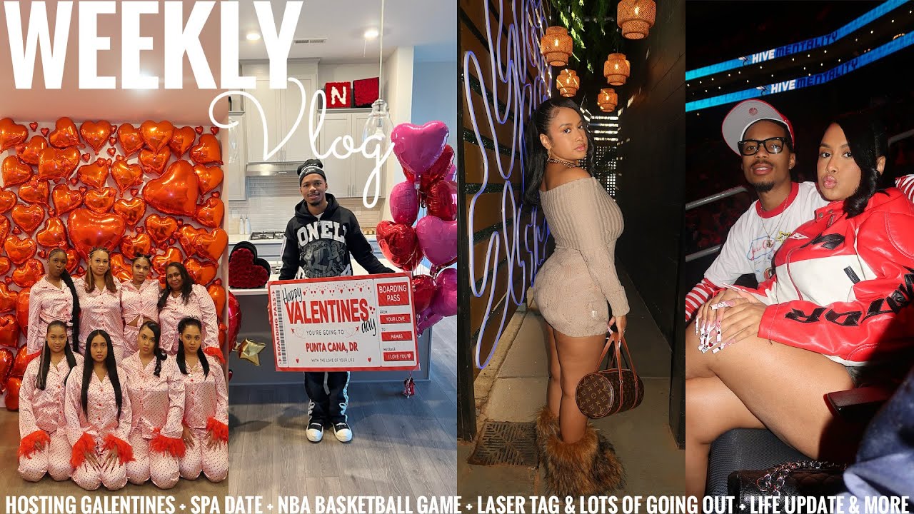 WEEKLY VLOG | HOSTING GALENTINES + SPA DATE + NBA GAME + LIFE UPDATE + LASER TAG &LOTS OF GOING OUT
