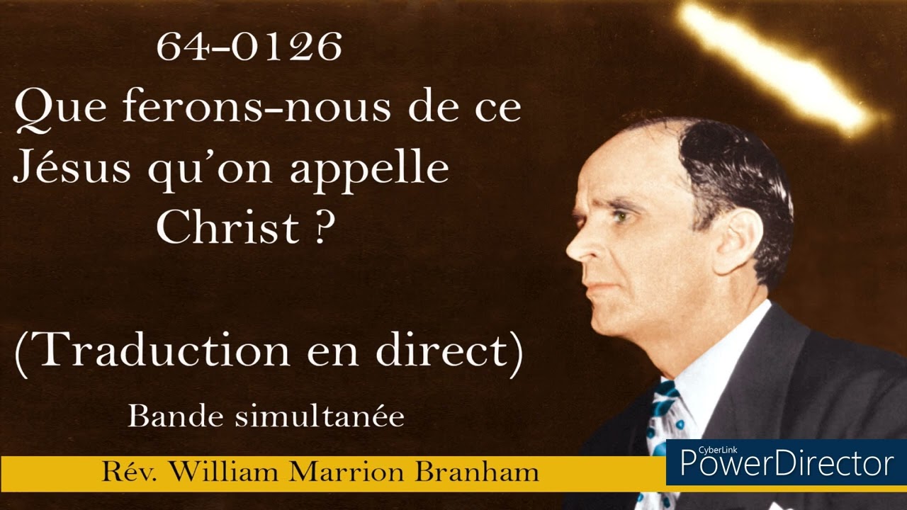 64-0126 - Que ferons-nous de ce Jésus qu'on appelle Christ ? William Marrion Branham