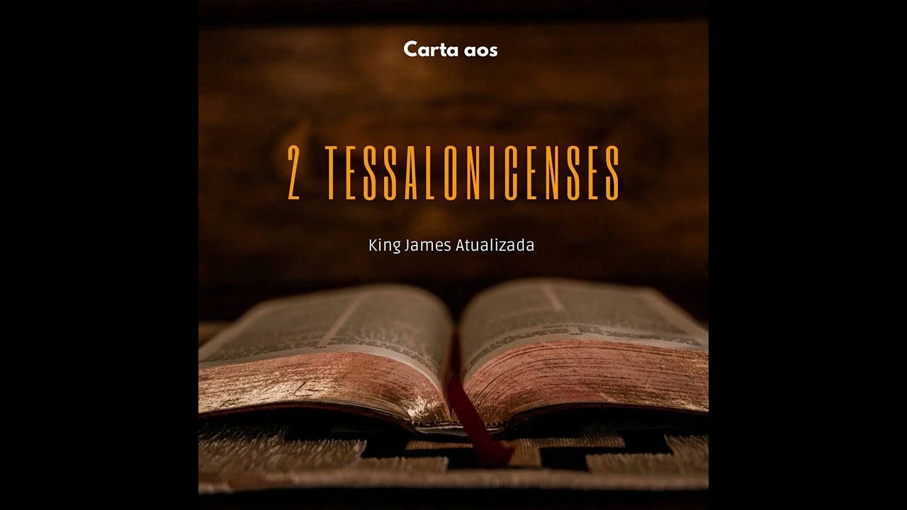2 Tessalonicenses - Completo - Bíblia Falada - King James Atualizada.