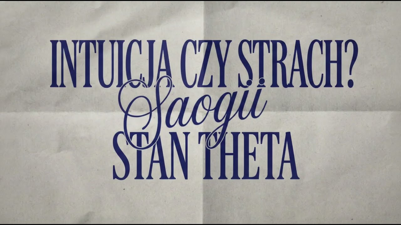 Strach czy intuicja? Jak wejść w stan Theta i przestać się oszukiwać.