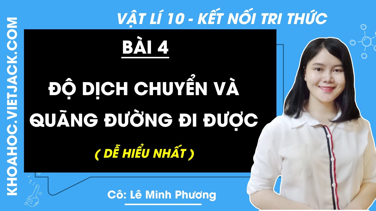 Vật lí 10 Bài 4: Độ dịch chuyển và quãng đường đi được | Kết nối tri thức (DỄ HIỂU NHẤT)
