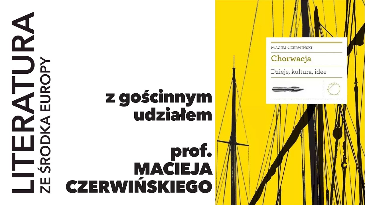 Maciej Czerwiński - Chorwacja. Dzieje, kultura, idee (2020) 🎙️ opowiada prof. Maciej Czerwiński
