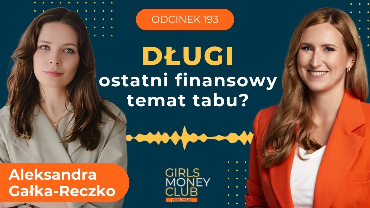 Długi - ostatni finansowy temat tabu? Rozmowa z Aleksandrą Gałką-Reczko | GMC odcinek 193