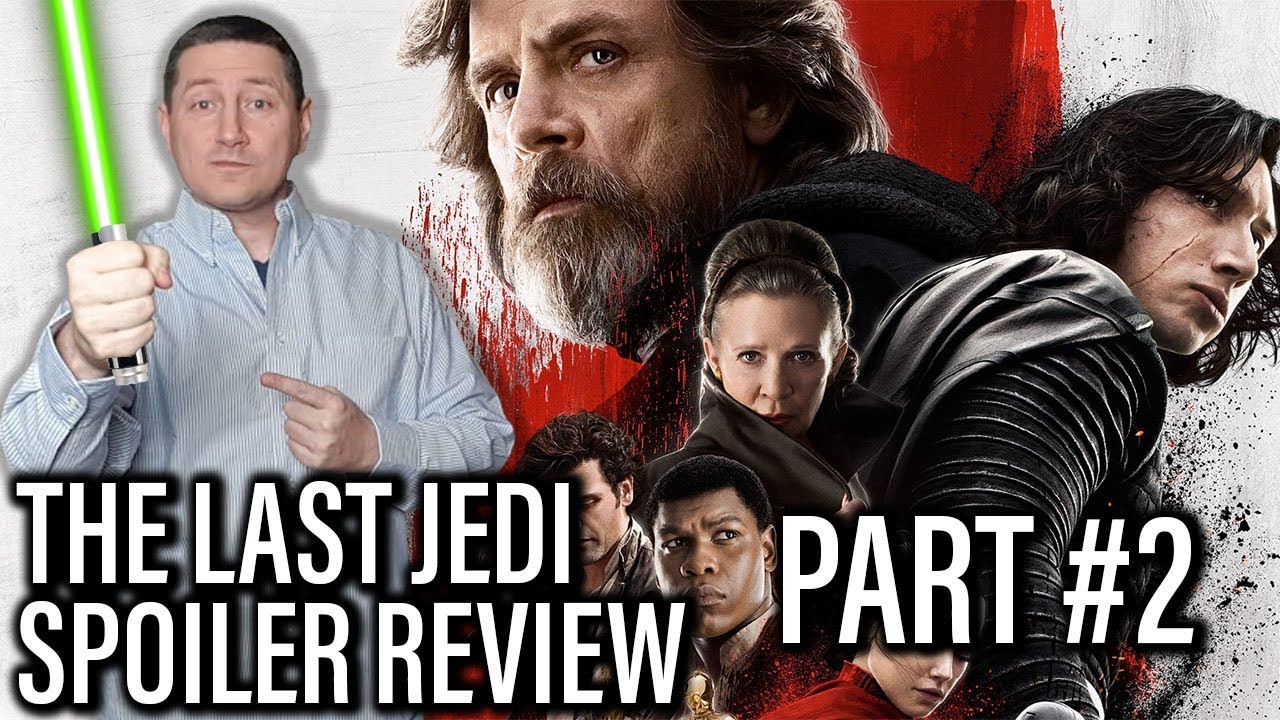 Star Wars: The Last Jedi Spoiler Review And Discussion PART 2
