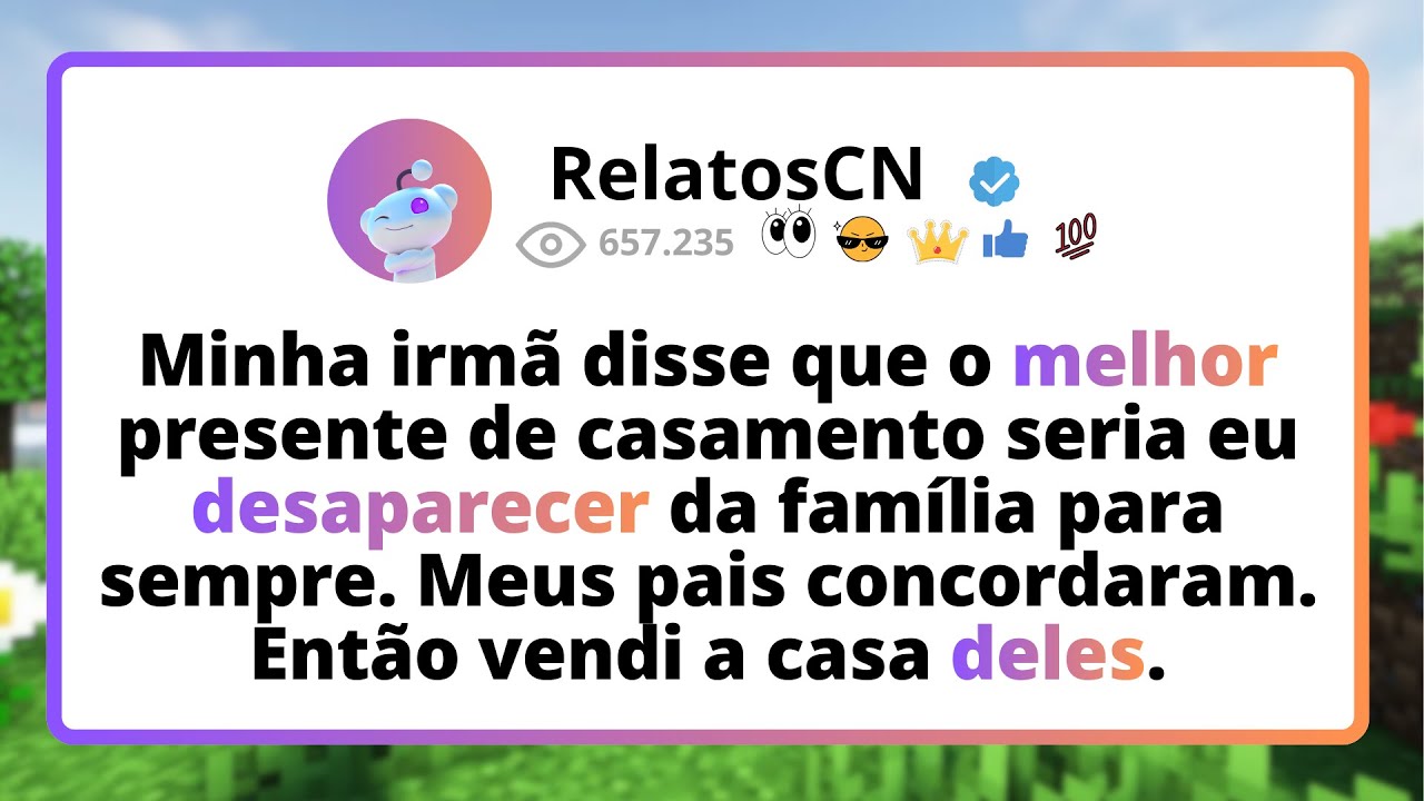 Minha irmã disse que o MELHOR presente de casamento seria eu DESAPARECER da família para SEMPRE...