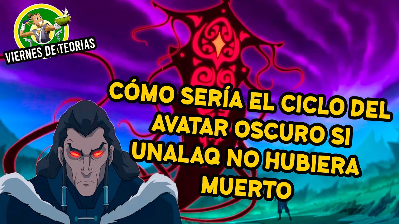 ¿Cómo sería el ciclo del avatar oscuro de no haber muerto?- viernes de teorías