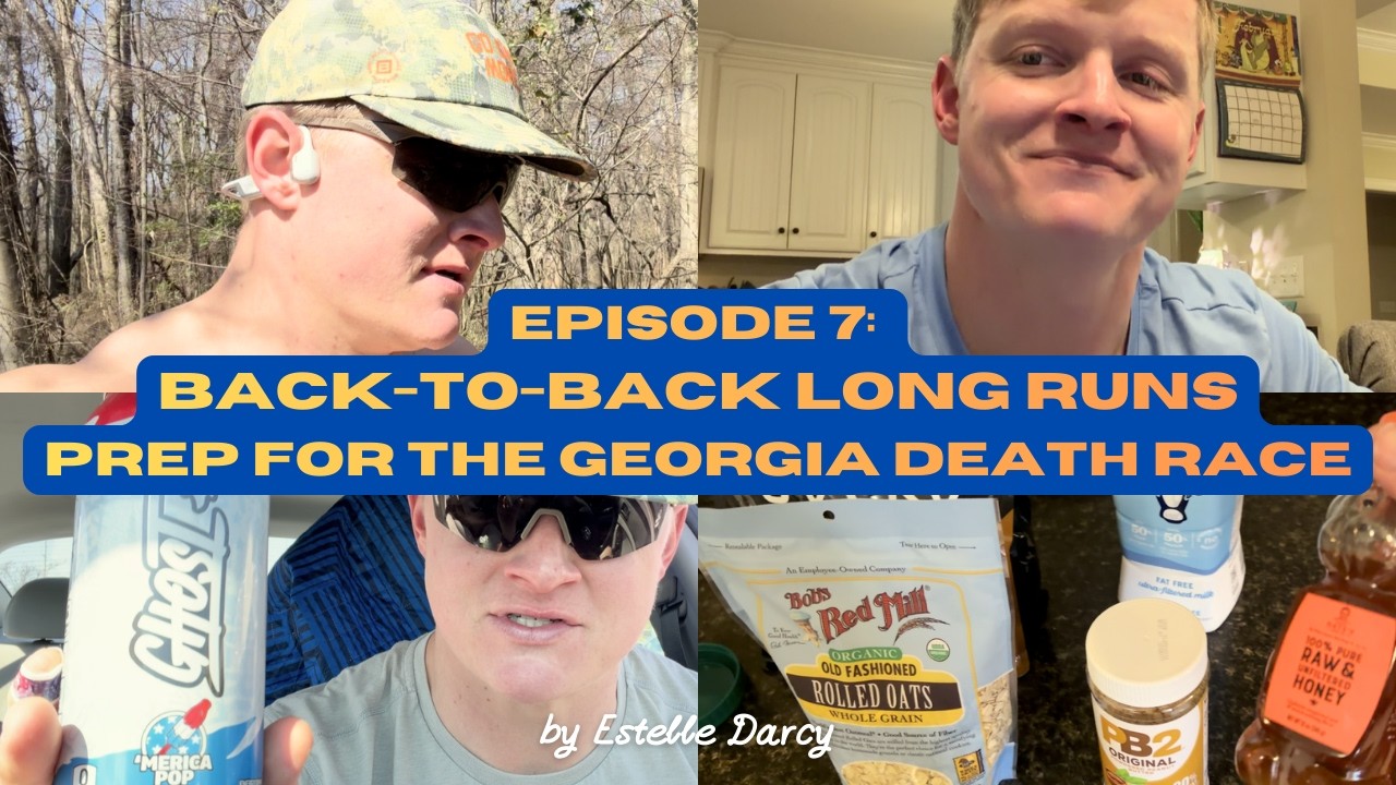 Episode 7: Back-to-Back Long Runs - Prep for the Georgia Death Race