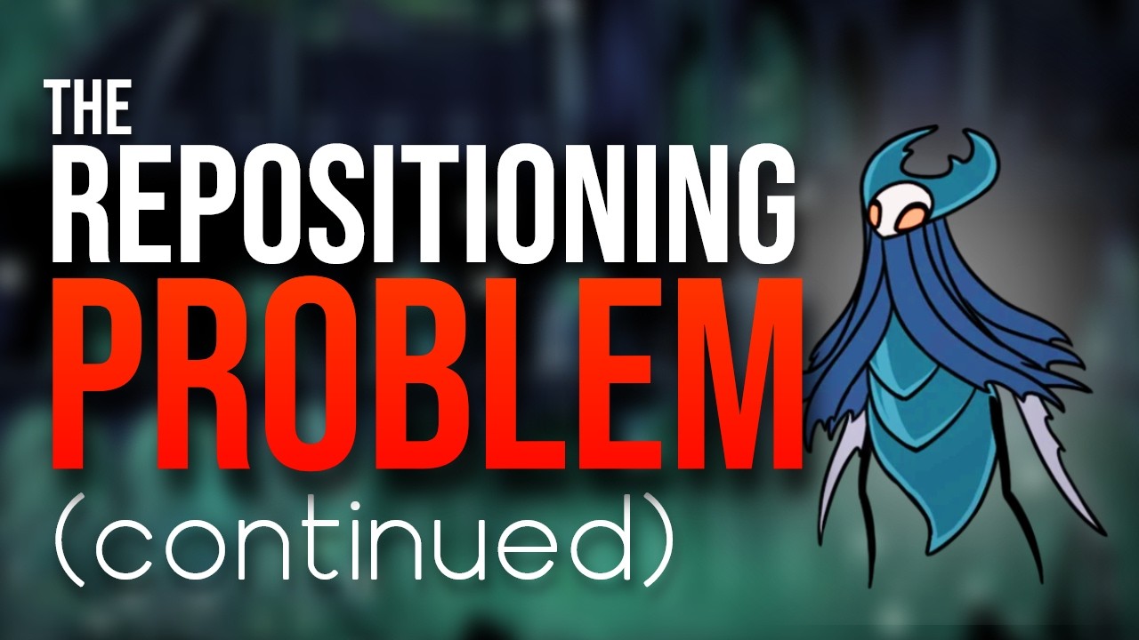 The Repositioning Problem (continued) | Hollow Knight
