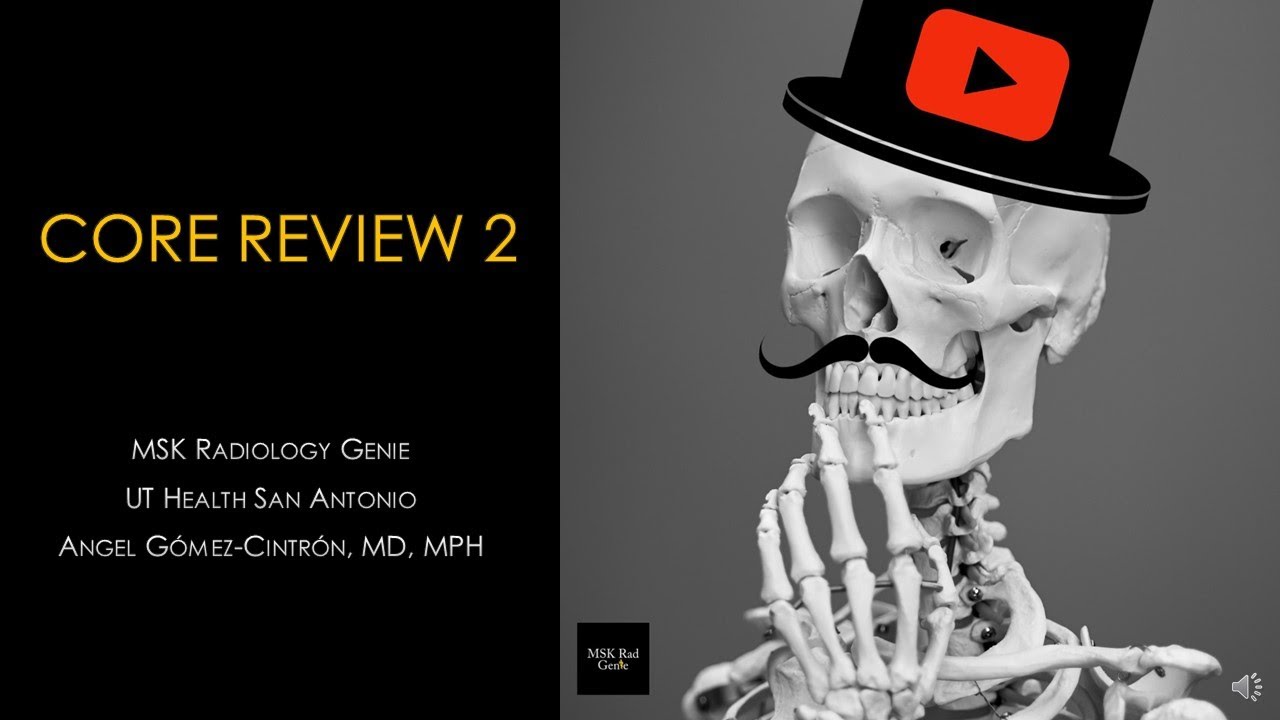 MSK Radiology Core Exam Review. Part 2.