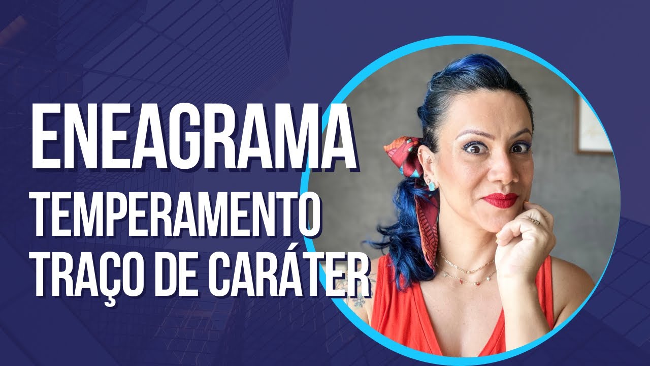 ENEAGRMA | TEMPERAMENTO | TRAÇO DE CARÁTER