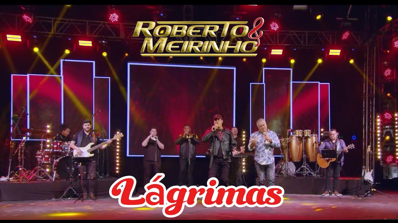 Roberto e Meirinho - Lágrimas  (Ao Vivo)