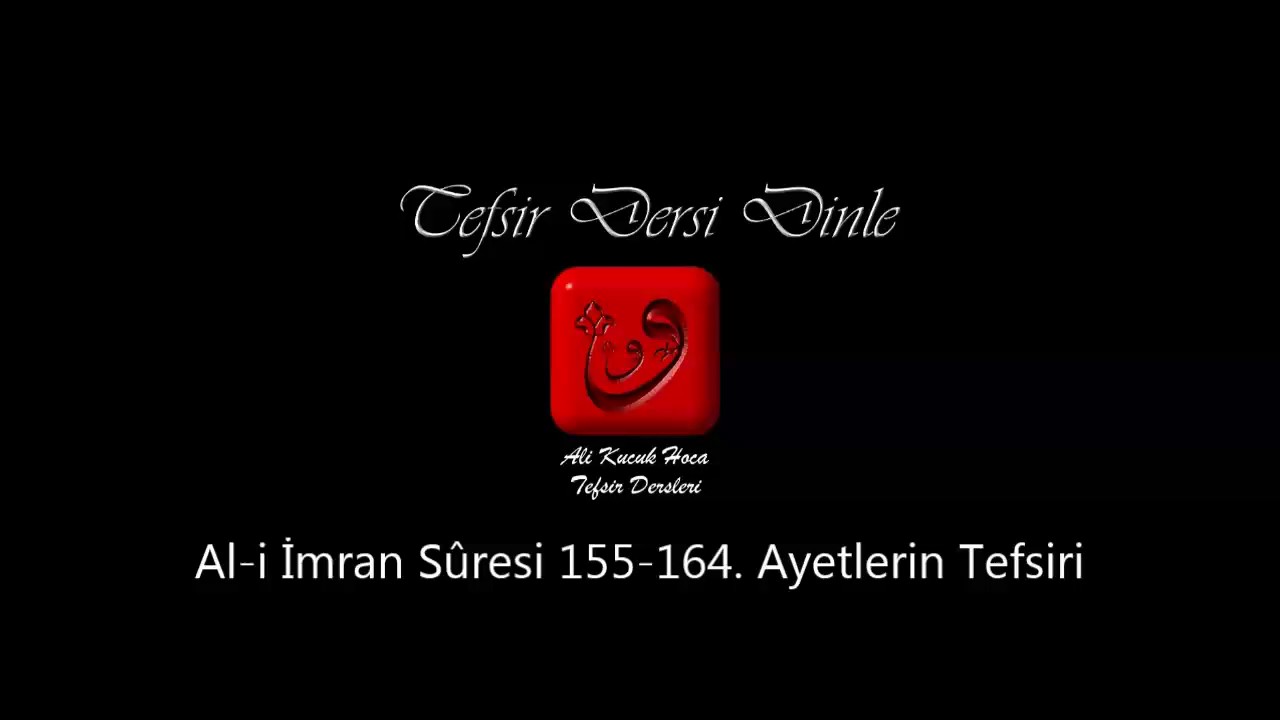 Ali Küçük - Al-i İmran Sûresi 155-164. Ayetler Tefsiri / MP3 - Ses