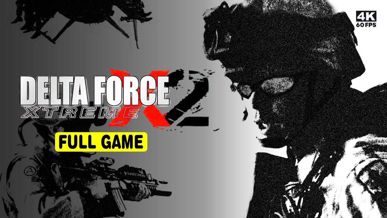 DELTA FORCE: XTREME 2 4K • FULL GAME • NO COMMENTARY