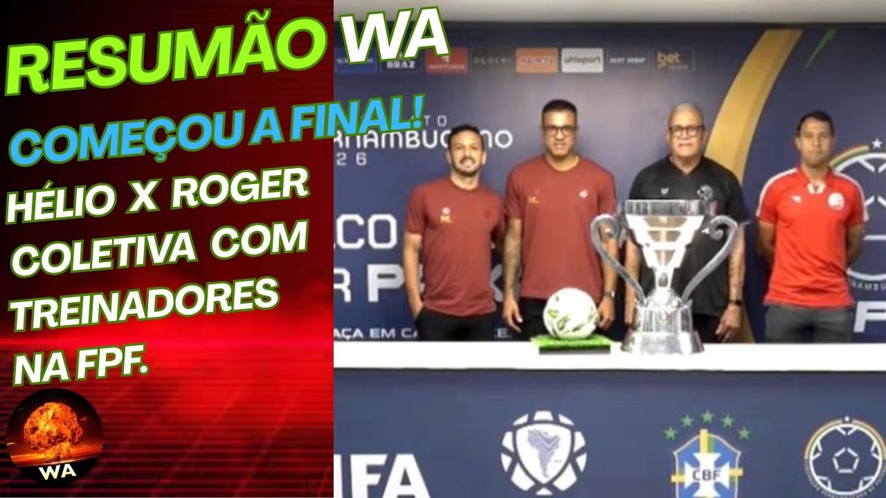COMEÇOU A FINAL, HÉLIO X ROGER, COLETIVA NA FPF. OPINIÃO #wareporter100 