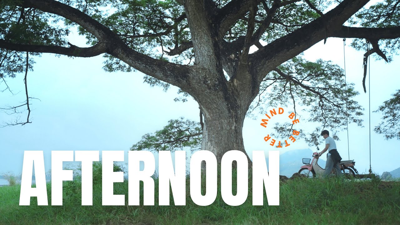 Mind be better - Afternoon [Official MV]
