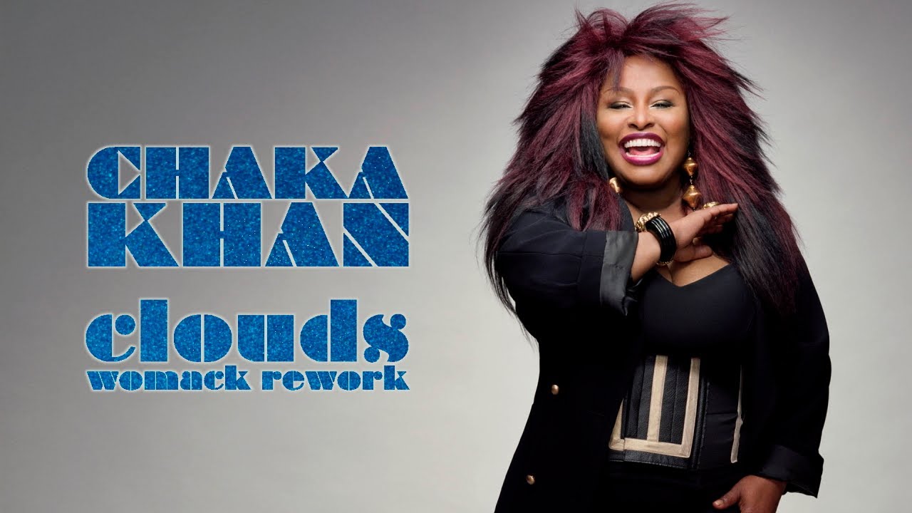 Clouds (Womack Rework) - Chaka Khan