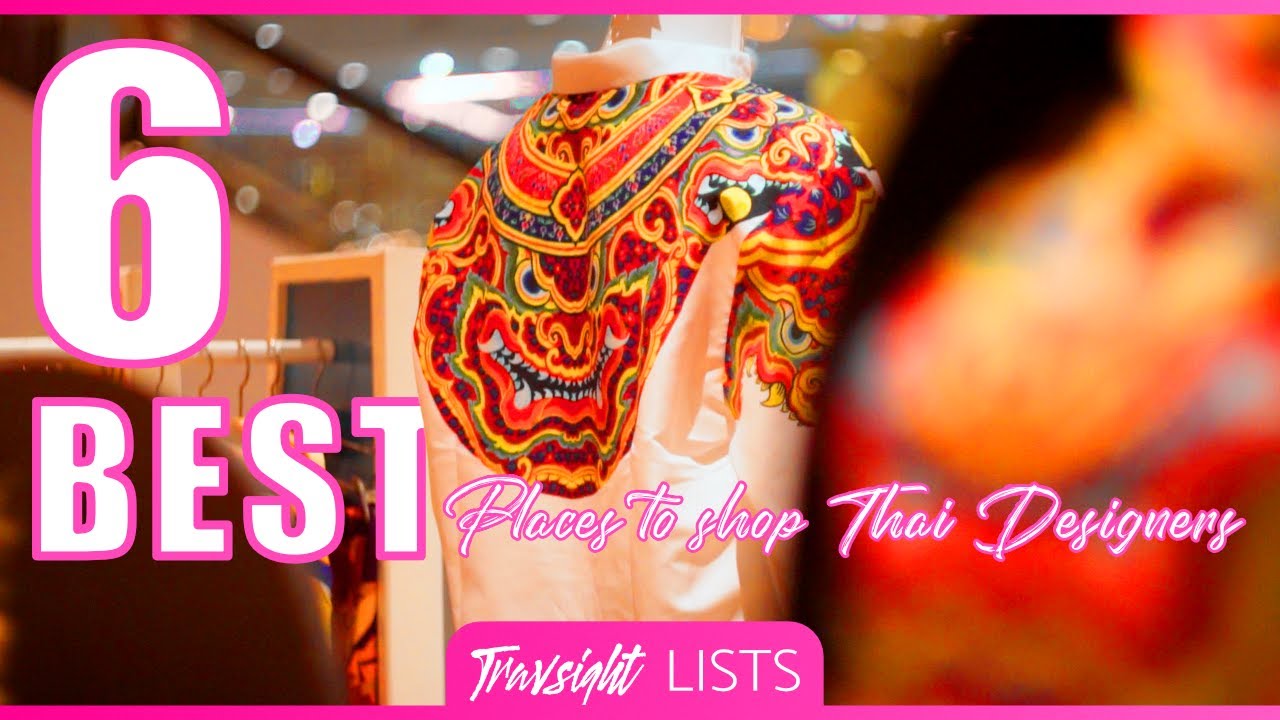 6 Best Places for Shopping Thai Fashion Designers | Bangkok, Thailand Travel