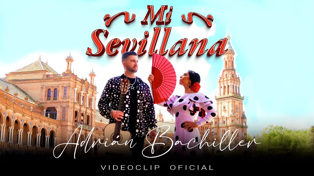 ADRIÁN BACHILLER 🎸 MI SEVILLANA 💃 [ Videoclip Oficial ] 2025 🎡🎵