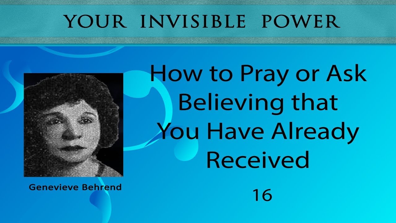 How to Pray or Ask Believing that You Have Already Received  -  16